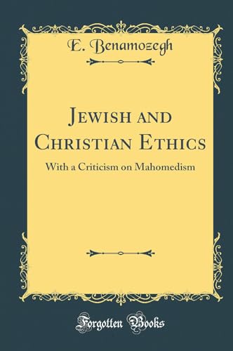 Imagen de archivo de Jewish and Christian Ethics With a Criticism on Mahomedism Classic Reprint a la venta por PBShop.store US