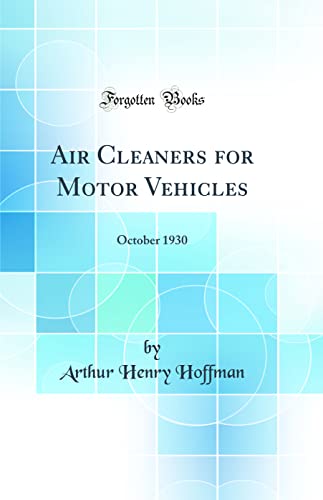 Stock image for Air Cleaners for Motor Vehicles October 1930 Classic Reprint for sale by PBShop.store US