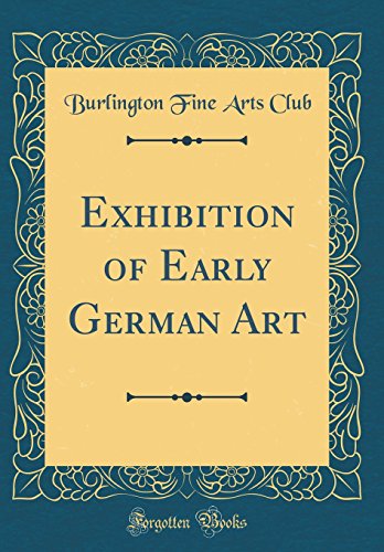 Beispielbild fr Exhibition of Early German Art (Classic Reprint) zum Verkauf von Buchpark