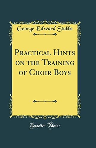 Stock image for Practical Hints on the Training of Choir Boys Classic Reprint for sale by PBShop.store US