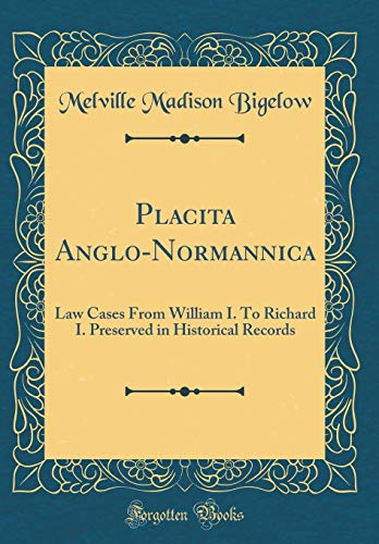Beispielbild fr Placita Anglo-Normannica : Law Cases From William I. To Richard I. Preserved in Historical Records (Classic Reprint) zum Verkauf von Buchpark