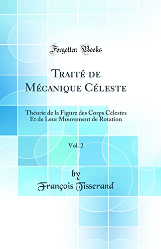 Stock image for Trait de Mcanique Cleste, Vol 2 Thorie de la Figure des Corps Clestes Et de Leur Mouvement de Rotation Classic Reprint for sale by PBShop.store US