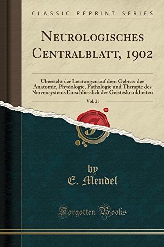 Beispielbild fr Neurologisches Centralblatt, 1902, Vol. 21 : bersicht der Leistungen auf dem Gebiete der Anatomie, Physiologie, Pathologie und Therapie des Nervensystems Einschliesslich der Geisteskrankheiten (Classic Reprint) zum Verkauf von Buchpark