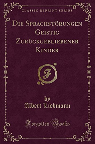 Stock image for Die Sprachst?rungen Geistig Zur?ckgebliebener Kinder (Classic Reprint) for sale by PBShop.store US