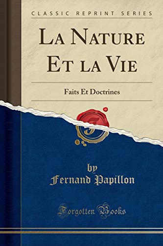 Beispielbild fr La Nature Et la Vie : Faits Et Doctrines (Classic Reprint) zum Verkauf von Buchpark