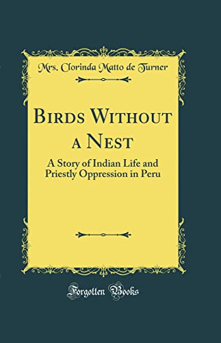 Stock image for Birds Without a Nest A Story of Indian Life and Priestly Oppression in Peru Classic Reprint for sale by PBShop.store US