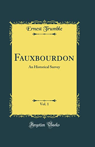 Beispielbild fr Fauxbourdon, Vol 1 An Historical Survey Classic Reprint zum Verkauf von PBShop.store US