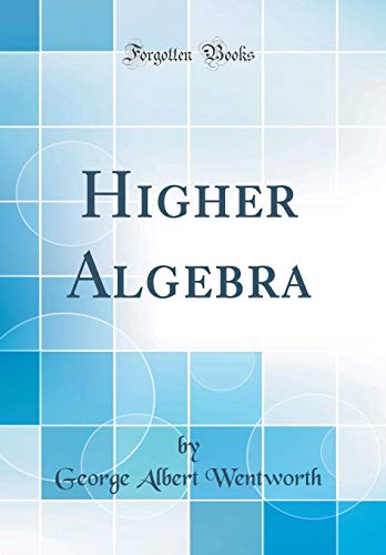 Beispielbild fr Higher Algebra (Classic Reprint) zum Verkauf von Buchpark