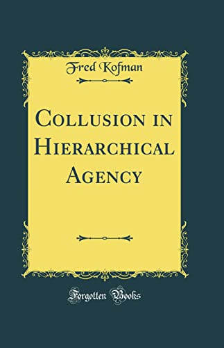 Beispielbild fr Collusion in Hierarchical Agency Classic Reprint zum Verkauf von PBShop.store US