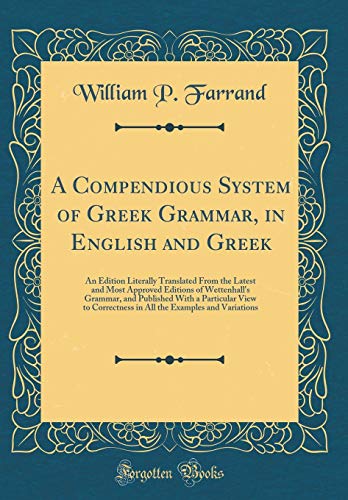 Stock image for A Compendious System of Greek Grammar, in English and Greek An Edition Literally Translated From the Latest and Most Approved Editions of in All the Examples and Variations for sale by PBShop.store US
