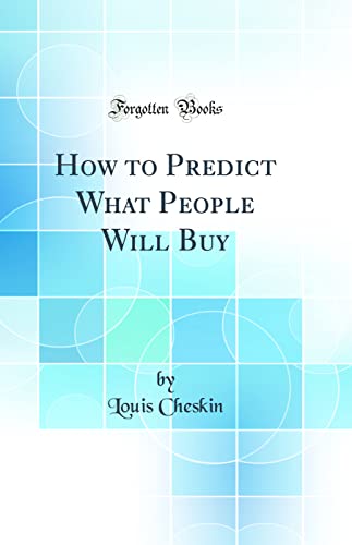 Imagen de archivo de How to Predict What People Will Buy Classic Reprint a la venta por PBShop.store US