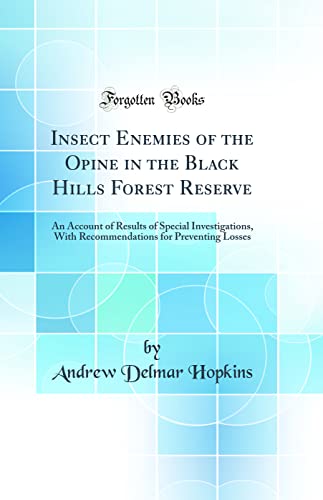 Stock image for Insect Enemies of the Opine in the Black Hills Forest Reserve An Account of Results of Special Investigations, With Recommendations for Preventing Losses Classic Reprint for sale by PBShop.store US