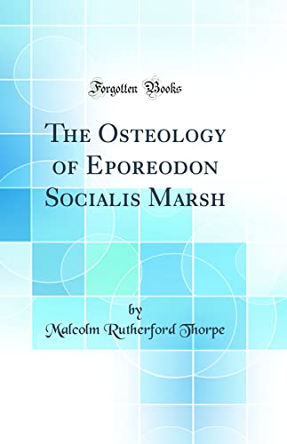 Imagen de archivo de The Osteology of Eporeodon Socialis Marsh Classic Reprint a la venta por PBShop.store US