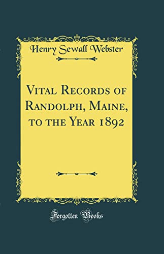 9780265839225: Vital Records of Randolph, Maine, to the Year 1892 (Classic Reprint)