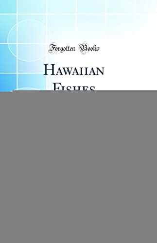 Imagen de archivo de Hawaiian Fishes A Handbook of the Fishes Found Among the Islands of the Central Pacific Ocean Classic Reprint a la venta por PBShop.store US