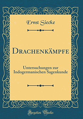 Stock image for Drachenkmpfe Untersuchungen zur Indogermanischen Sagenkunde Classic Reprint for sale by PBShop.store US