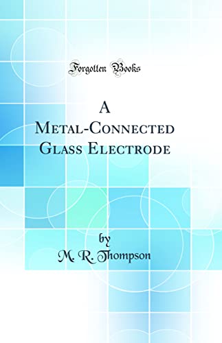 9780265908433: A Metal-Connected Glass Electrode (Classic Reprint)
