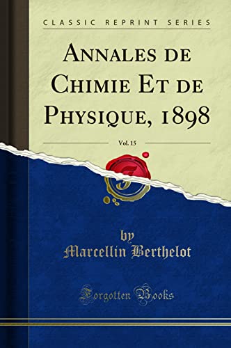 Beispielbild fr Annales de Chimie Et de Physique, 1898, Vol. 15 (Classic Reprint) zum Verkauf von Buchpark