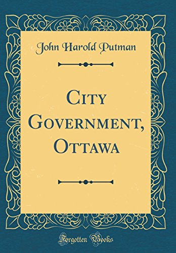Imagen de archivo de City Government, Ottawa Classic Reprint a la venta por PBShop.store US