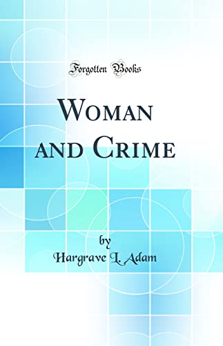 Stock image for Woman and Crime Classic Reprint for sale by PBShop.store US