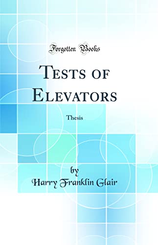 Stock image for Tests of Elevators Thesis Classic Reprint for sale by PBShop.store US