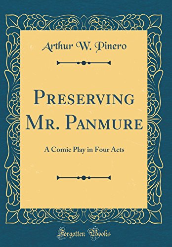 Stock image for Preserving Mr. Panmure: A Comic Play in Four Acts (Classic Reprint) for sale by GridFreed