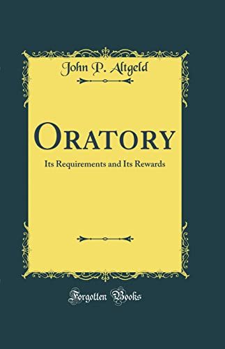 Stock image for Oratory Its Requirements and Its Rewards Classic Reprint for sale by PBShop.store US