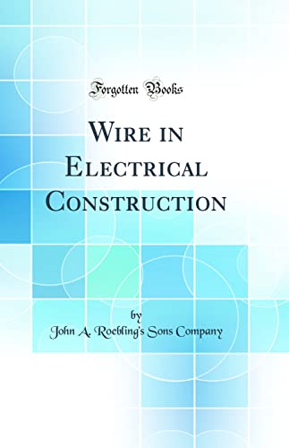 Stock image for Wire in Electrical Construction Classic Reprint for sale by PBShop.store US