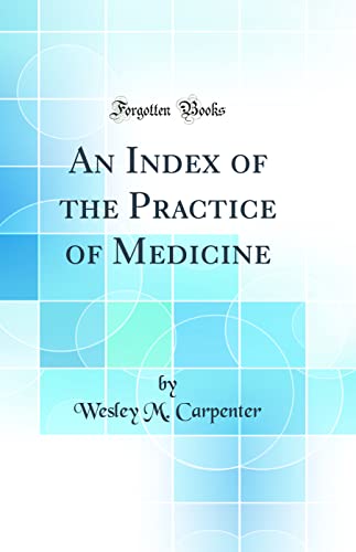 Stock image for An Index of the Practice of Medicine Classic Reprint for sale by PBShop.store US