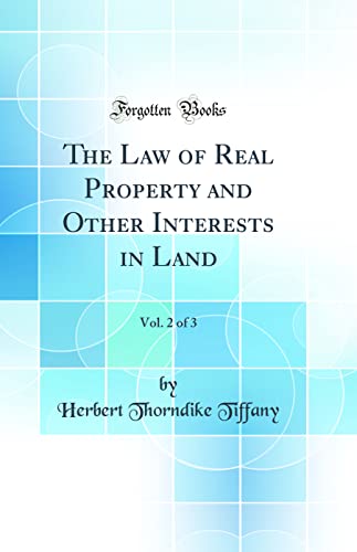 Beispielbild fr The Law of Real Property and Other Interests in Land, Vol. 2 of 3 (Classic Reprint) zum Verkauf von Buchpark
