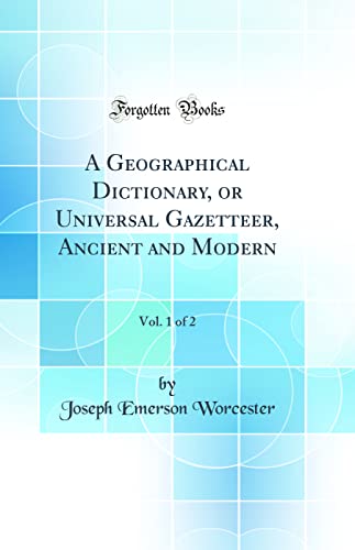 Stock image for A Geographical Dictionary, or Universal Gazetteer, Ancient and Modern, Vol 1 of 2 Classic Reprint for sale by PBShop.store US