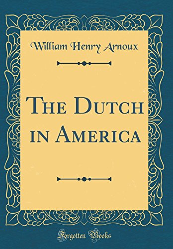 Imagen de archivo de The Dutch in America Classic Reprint a la venta por PBShop.store US