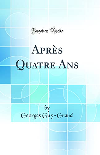 Stock image for Aprs Quatre Ans Classic Reprint for sale by PBShop.store US
