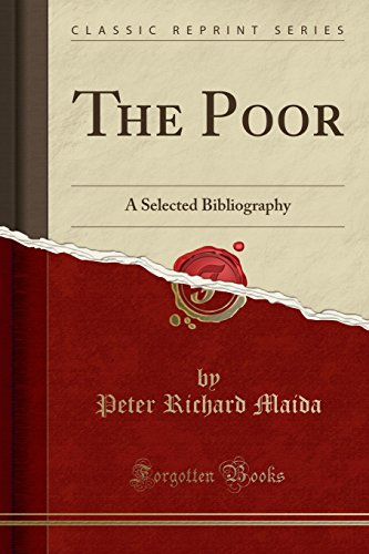Stock image for The Poor: A Selected Bibliography (Classic Reprint) for sale by Forgotten Books