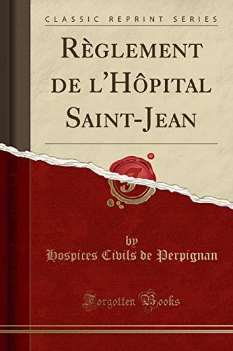Imagen de archivo de Rglement de l'Hpital SaintJean Classic Reprint a la venta por PBShop.store US