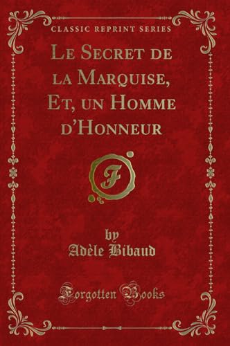 Stock image for Le Secret de la Marquise, Et, un Homme d'Honneur Classic Reprint for sale by PBShop.store US