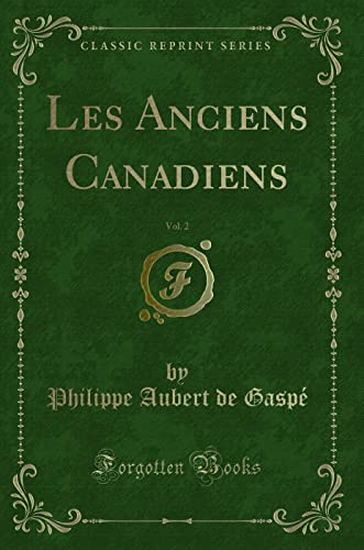 Imagen de archivo de Les Anciens Canadiens, Vol 2 Classic Reprint a la venta por PBShop.store US