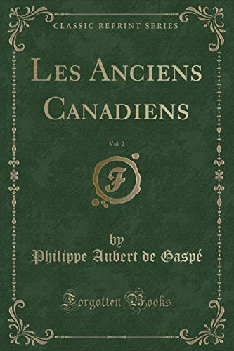 Stock image for Les Anciens Canadiens, Vol 2 Classic Reprint for sale by PBShop.store US