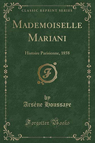 Beispielbild fr Mademoiselle Mariani Histoire Parisienne, 1858 Classic Reprint zum Verkauf von PBShop.store US