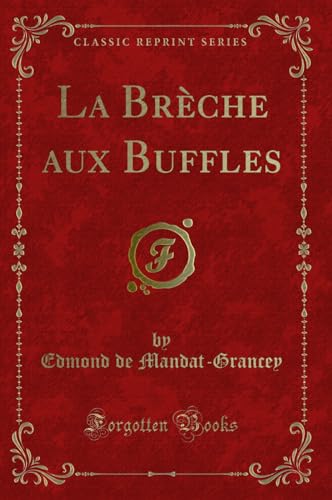 Imagen de archivo de La Br che aux Buffles (Classic Reprint) a la venta por Forgotten Books