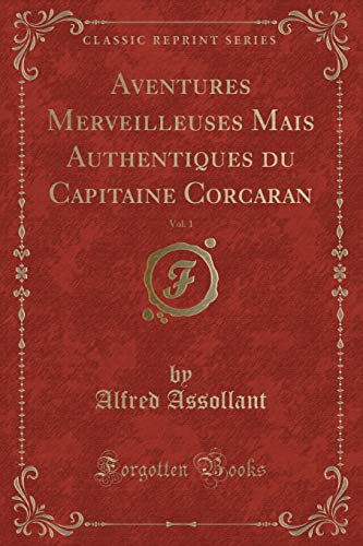9780266081364: Aventures Merveilleuses Mais Authentiques du Capitaine Corcaran, Vol. 1 (Classic Reprint)