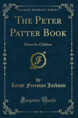 Beispielbild fr The Peter Patter Book Rimes for Children Classic Reprint zum Verkauf von PBShop.store US