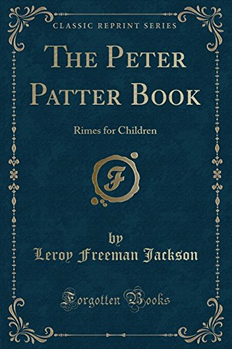Stock image for The Peter Patter Book Rimes for Children Classic Reprint for sale by PBShop.store US