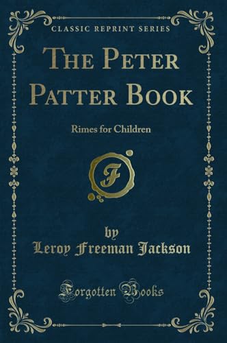 Stock image for The Peter Patter Book Rimes for Children Classic Reprint for sale by PBShop.store US