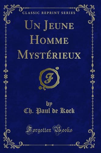 Imagen de archivo de Un Jeune Homme Myst rieux (Classic Reprint) a la venta por Forgotten Books