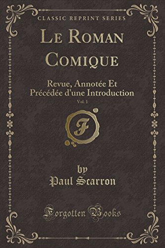 Imagen de archivo de Le Roman Comique, Vol. 1: Revue, Annot e Et Pr c d e d'une Introduction a la venta por Forgotten Books