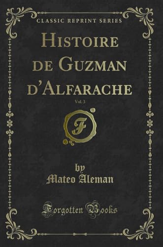 Stock image for Histoire de Guzman d'Alfarache, Vol 3 Classic Reprint for sale by PBShop.store US