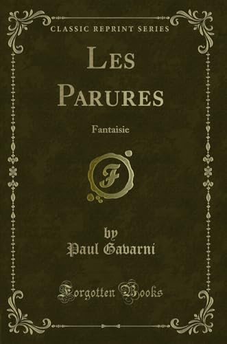 Imagen de archivo de Les Parures: Fantaisie (Classic Reprint) a la venta por Forgotten Books