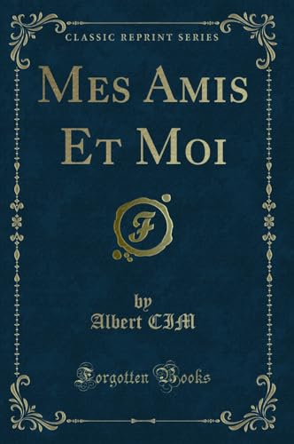 Stock image for Mes Amis Et Moi Classic Reprint for sale by PBShop.store US