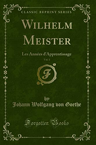 9780266138037: Wilhelm Meister, Vol. 1: Les Annes d'Apprentissage (Classic Reprint)